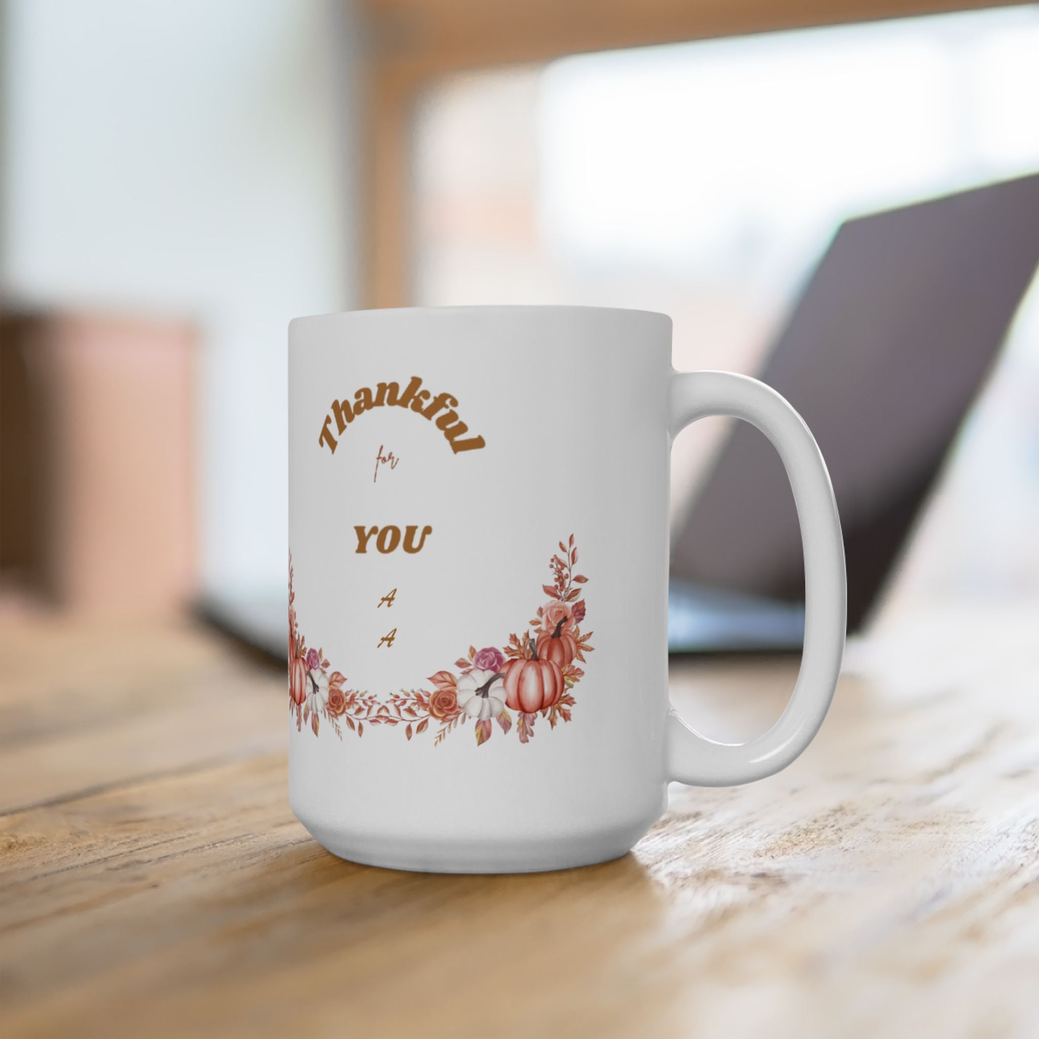 Custom Thankful for YOU - 15oz