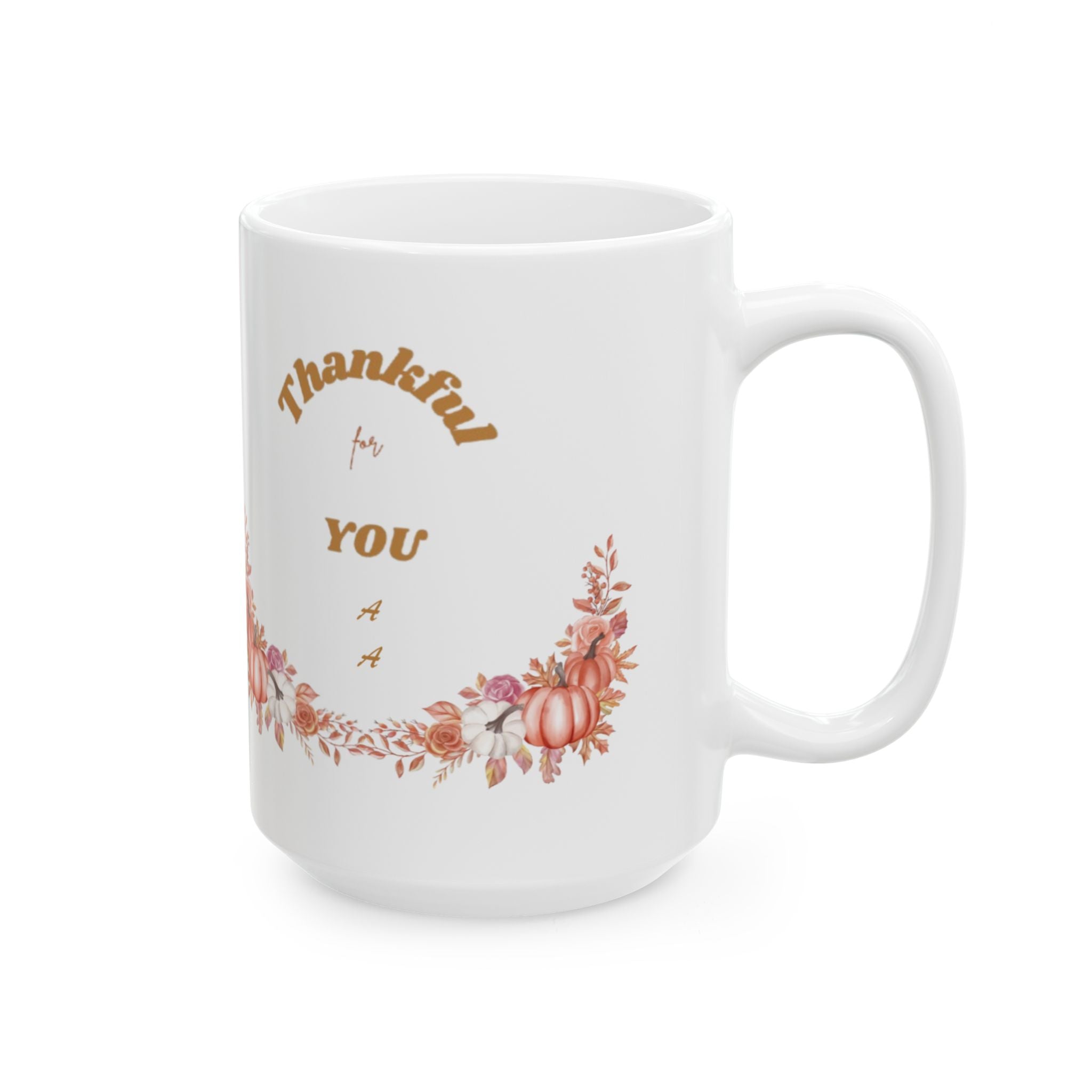 Custom Thankful for YOU - 15oz